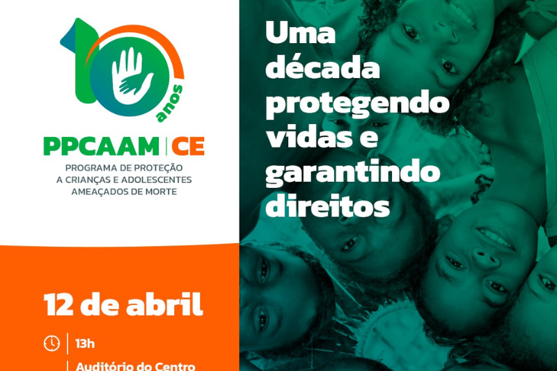 Sedih celebra 10 anos de atuação do Programa de Proteção a Crianças e Adolescentes Ameaçados de Morte no Ceará